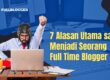 7 Alasan Utama saya Menjadi Seorang Full Time Blogger