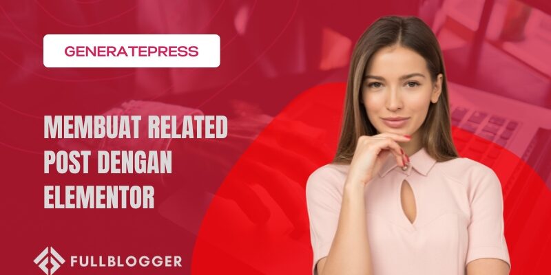 Membuat Related Post dengan Elementor di GeneratePress
