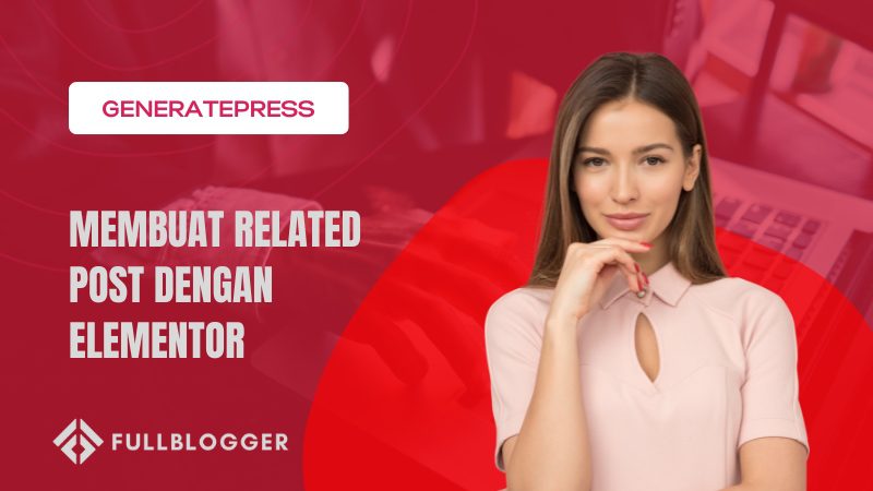 Membuat Related Post dengan Elementor di GeneratePress