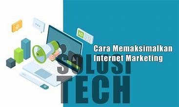 memaksimalkan internet marketing